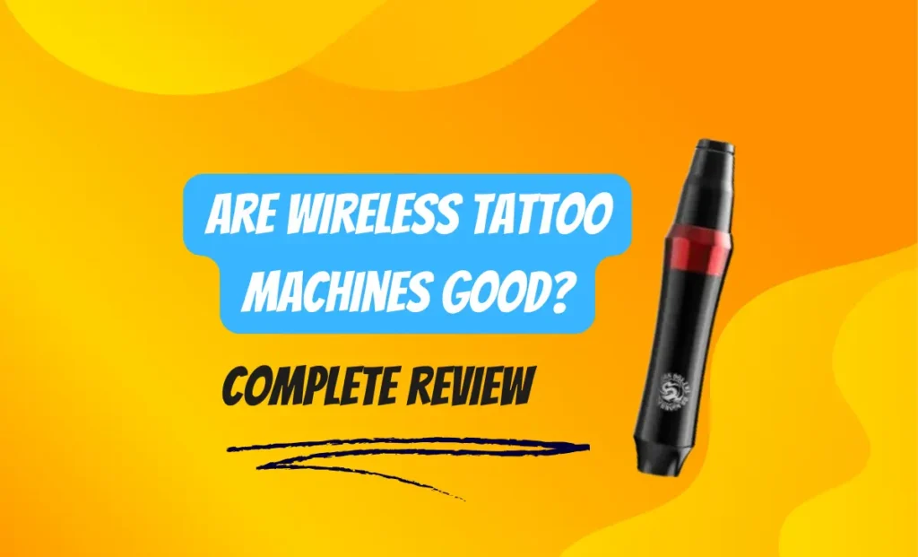 Are Wireless Tattoo Machines Good